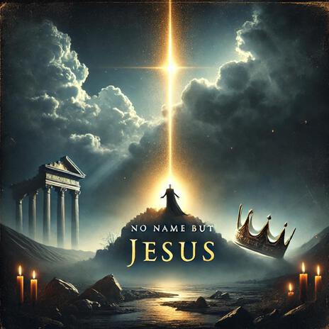 No Name But Jesus | Boomplay Music