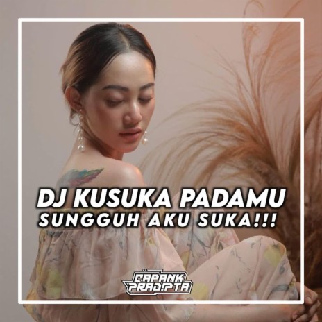 DJ KUSUKA PADAMU SUNGGUH AKU SUKA | Boomplay Music