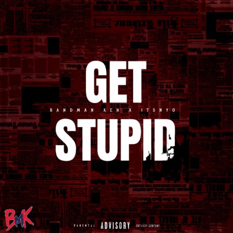 GET STUPID ft. ItsNyo | Boomplay Music
