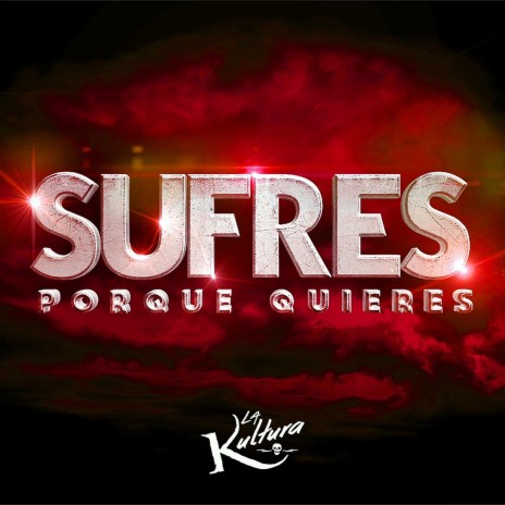 Sufres Porque Quieres | Boomplay Music