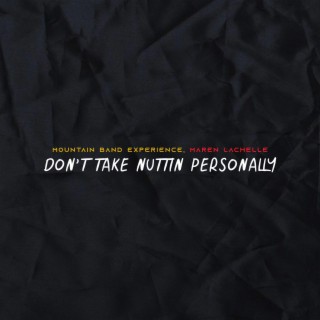 Don't Take Nuttin Personally