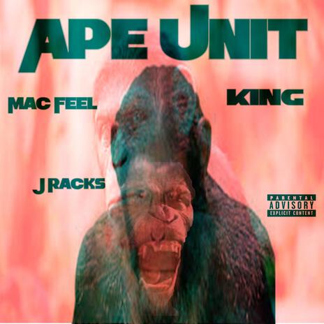 Ape Unit ft. Mac Feel & King | Boomplay Music