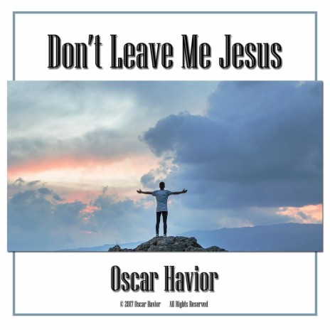 Don't Leave Me Jesus | Boomplay Music