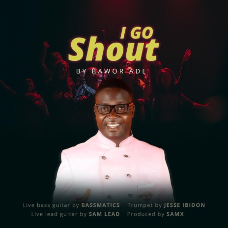 I Go Shout ft. Bassmatics, Jesse Ibidon, Sam Lead & Samx | Boomplay Music