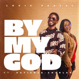 By My God ft. Patience Charles lyrics | Boomplay Music