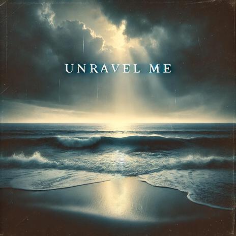 Unravel Me | Boomplay Music