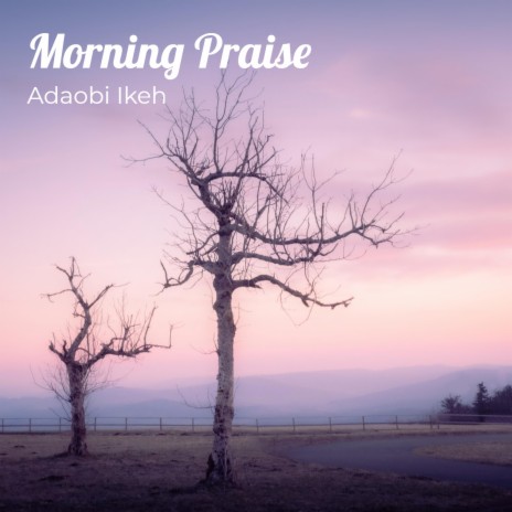 Morning Praise | Boomplay Music