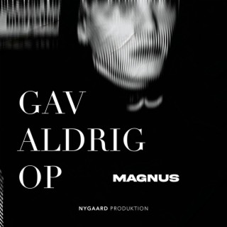 Gav Aldrig Op