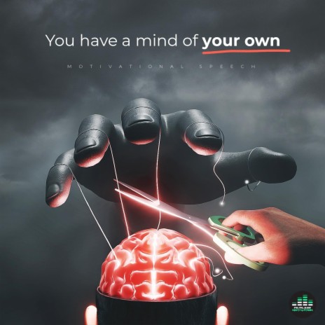 You Have a Mind of Your Own (Motivational Speech) | Boomplay Music