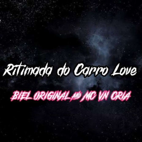 Ritmada Do Carro Love ft. MC VN Cria | Boomplay Music