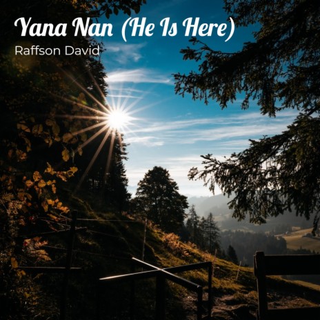 Yana Nan (He Is Here) | Boomplay Music