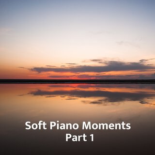 Soft Piano Moments (Part 1)