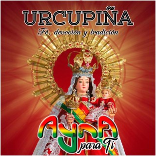 URCUPIÑA: Fé, devoción y tradición