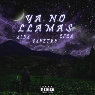 Ya No Llamas ft. eFeA & Sanztro lyrics | Boomplay Music