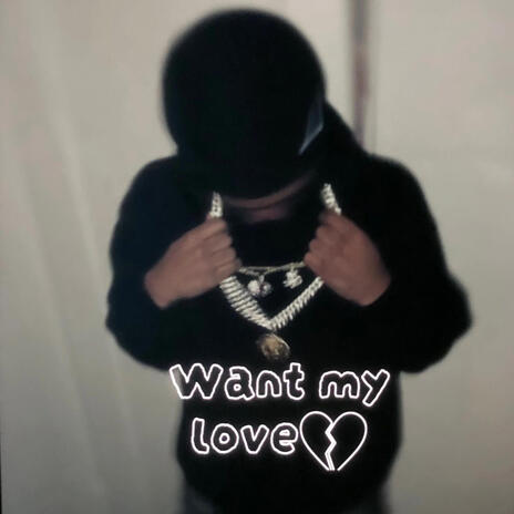 Want my love | Boomplay Music