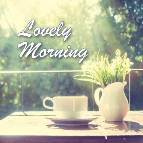 Lovely Morning | Boomplay Music
