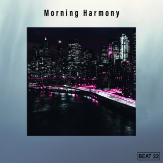 Morning Harmony Beat 22