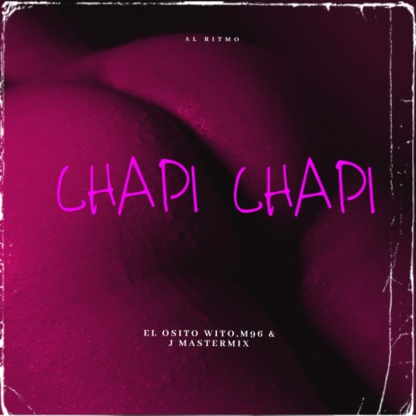 Chapi Chapi ft. M96 & J.Mastermix | Boomplay Music