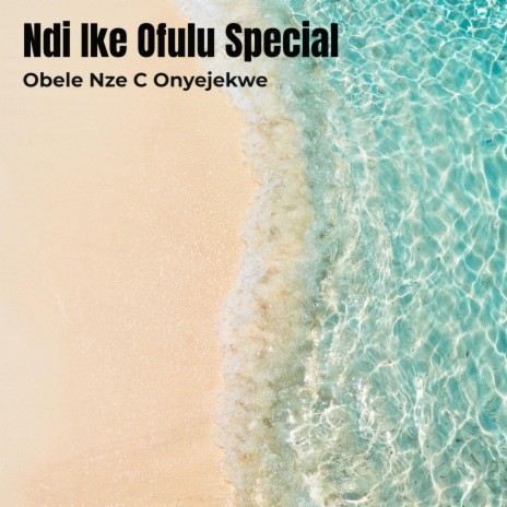 Ndi Ike Ofulu Special | Boomplay Music