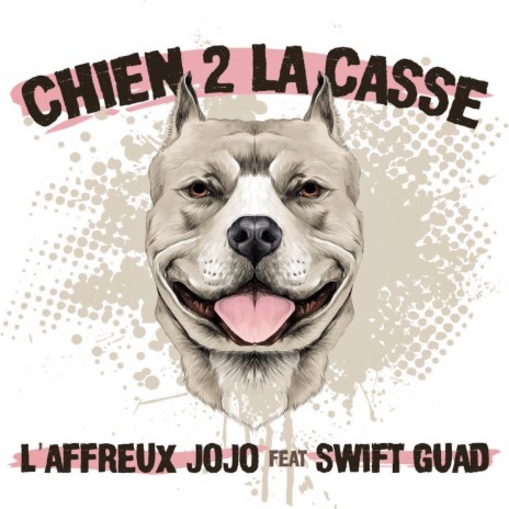 Chien 2 la casse ft. Swift Guad | Boomplay Music