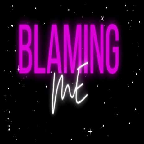 Blaming Me | Boomplay Music
