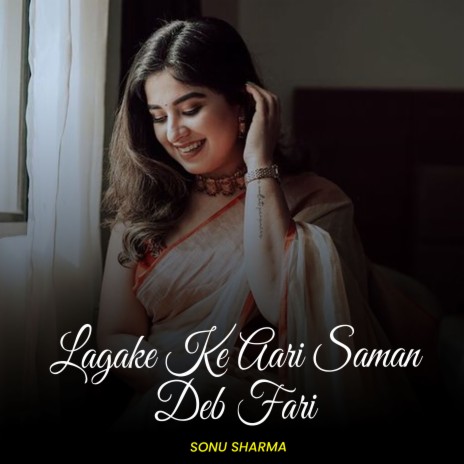 Lagake Ke Aari Saman Deb Fari | Boomplay Music