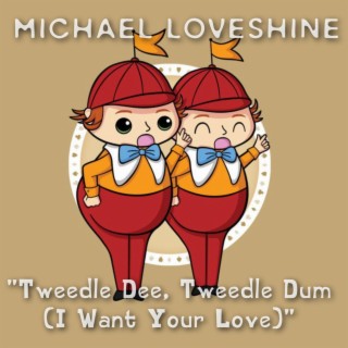 Tweedle Dee, Tweedle Dum (I Want Your Love)