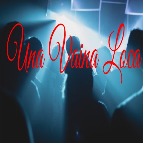 Una Vaina Loca | Boomplay Music