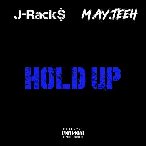 Hold Up ft. M.Ay.Teeh | Boomplay Music