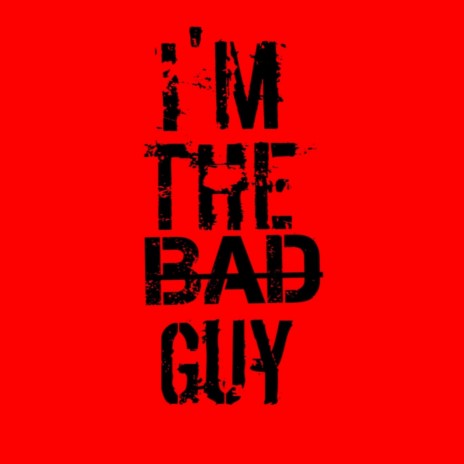 I'm The Bad Guy