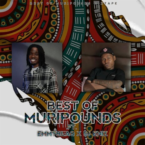 Best of muripounds ft. Emmyblaq & Dj Eniz | Boomplay Music