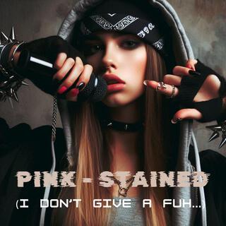 Pink Stained (I don't give a fuh...)