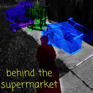 behind the supermarket (2024 Remaster)