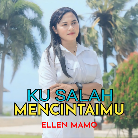 KU SALAH MENCINTAIMU (Pop Indonesia Timur) | Boomplay Music