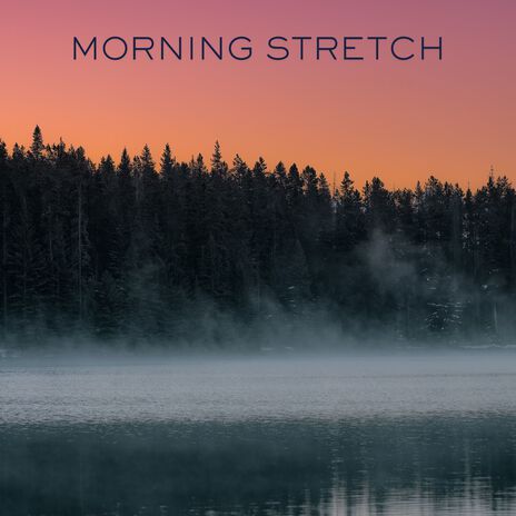 Morning Stretch | Boomplay Music