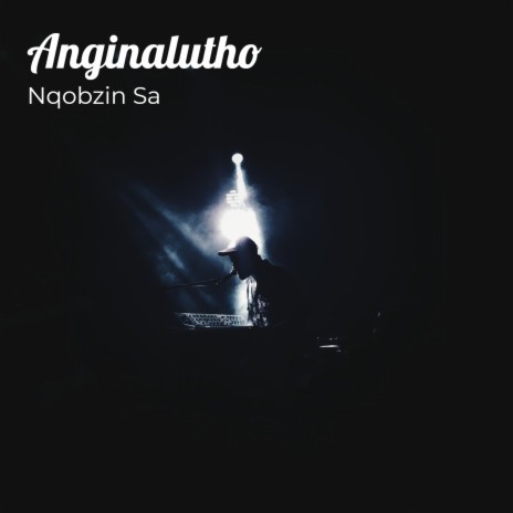 Anginalutho | Boomplay Music