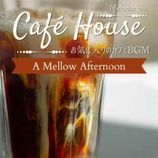 Cafe House:お気に入りのカフェBGM - A Mellow Afternoon