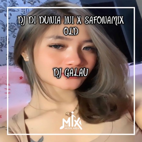 DJ Di Dunia Ini X Safonamix Old | Boomplay Music