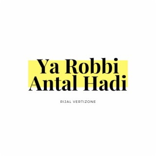 Ya Robbi Antal Hadi