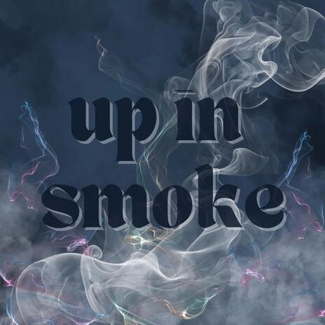 up in smoke | Boomplay Music