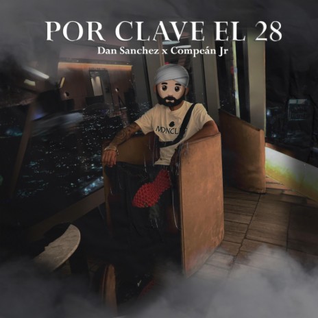 Por Clave El 28 ft. Dan Sanchez | Boomplay Music