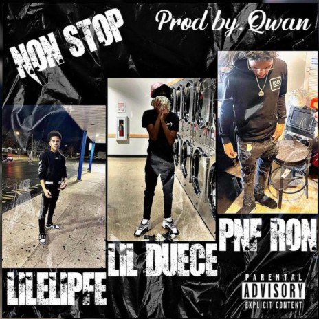 Non Stop ft. LilEliPfe, Pnf Ron & Lil Duece3x | Boomplay Music