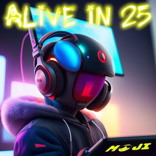 Alive in 25