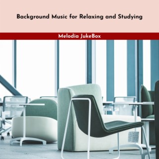 Background Music for Relaxing and Studying