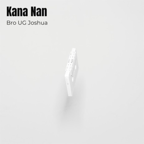 Kana Nan | Boomplay Music