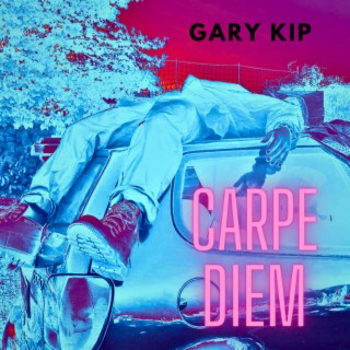 GARY KIP (CARPE DIEM)