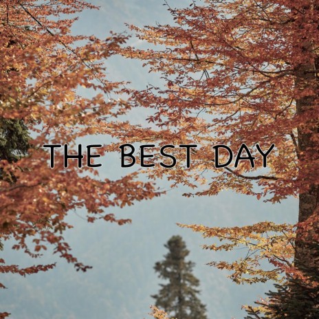 The Best Day | Boomplay Music