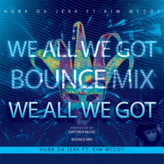 We All We Got (Bounce Mix)
