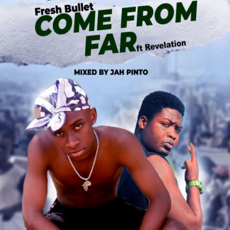Come From Far ft. Revelation & Jah Pinto | Boomplay Music