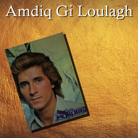 Amdhiq Gi Loulagh | Boomplay Music